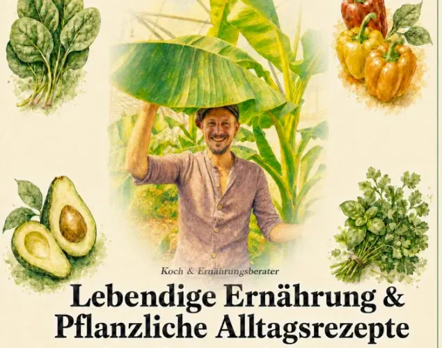 Lebendige Ernährung & Pflanzliche Alltagsrezepte