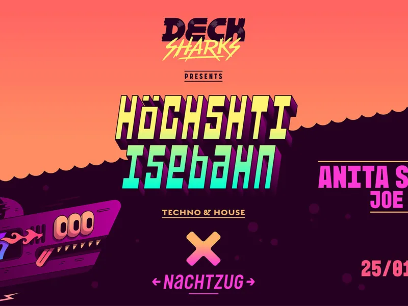 DECK SHARKS presents HÖCHSHTI ISEBAHN