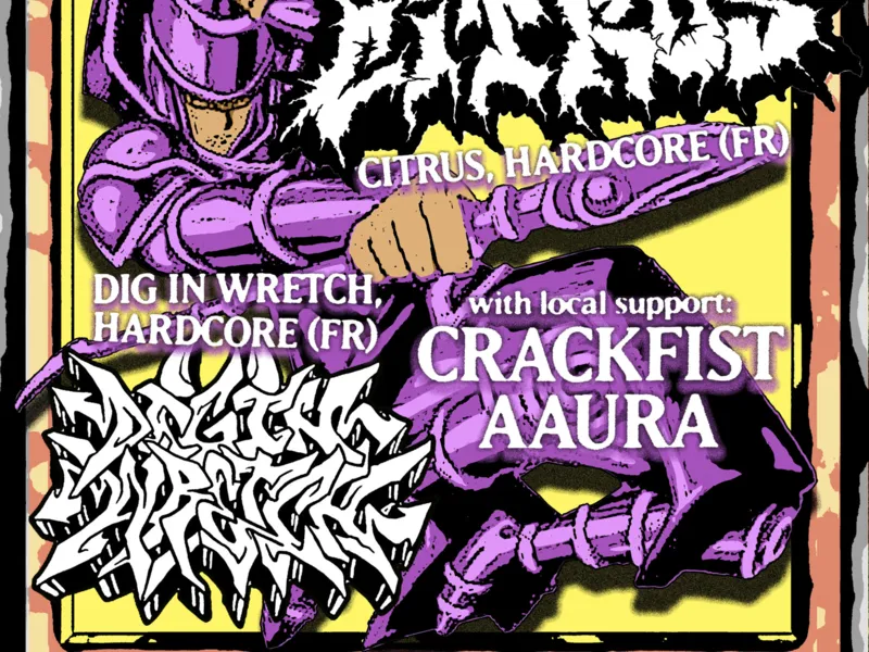 Citrus, Dig in Wretch, Crackfist & Aaura
