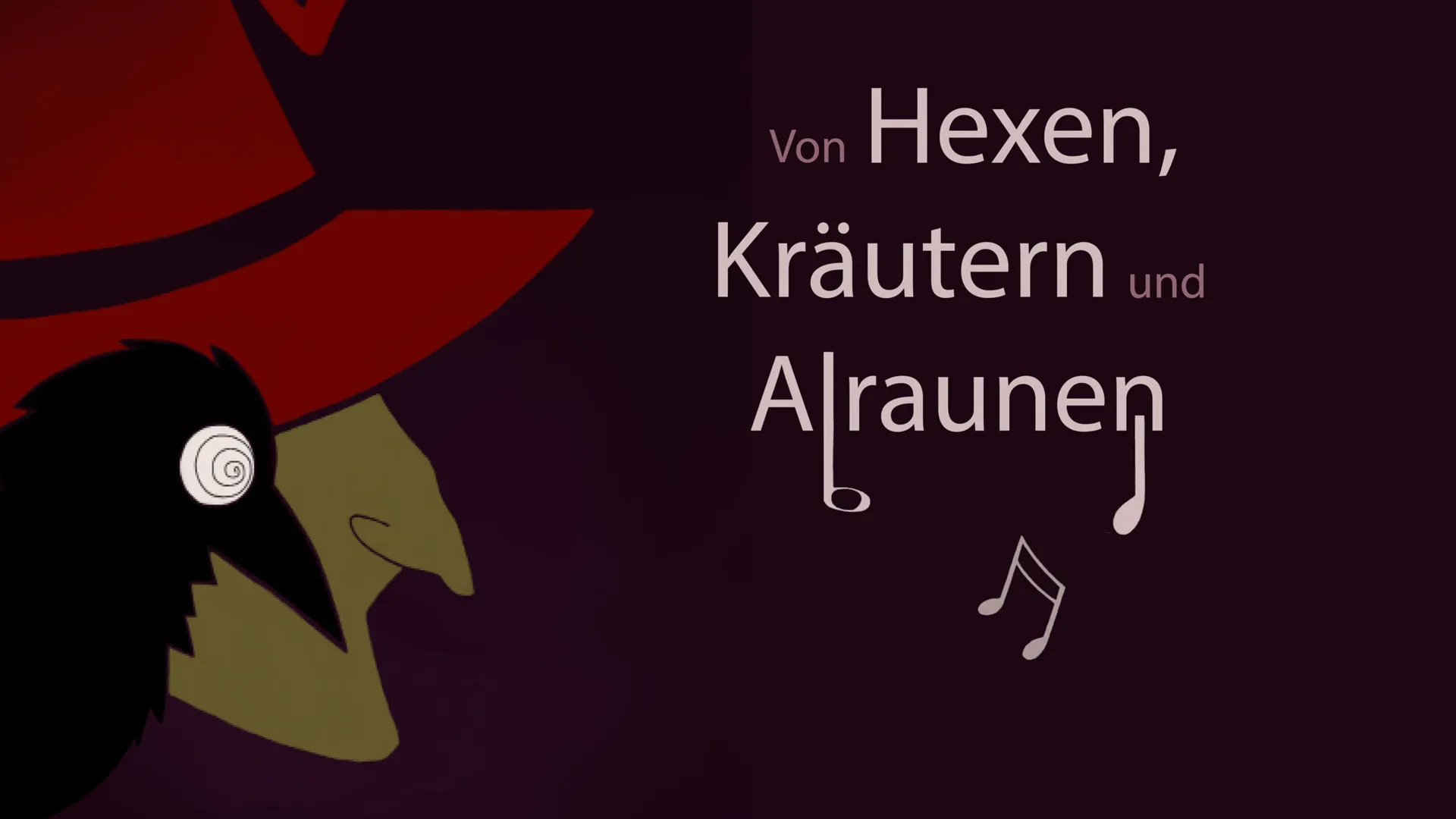 Hexenoper – Von Hexen, Kräutern und Alraunen