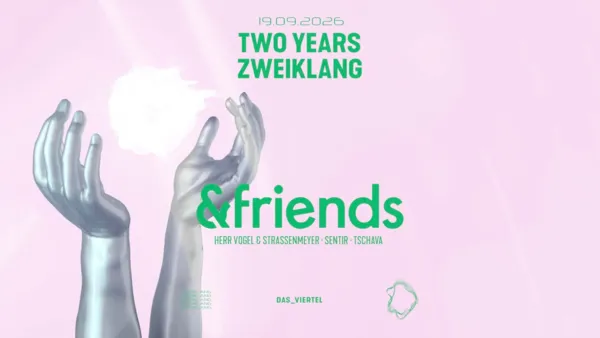 Two Years ZWEIKLANG presents: &friends