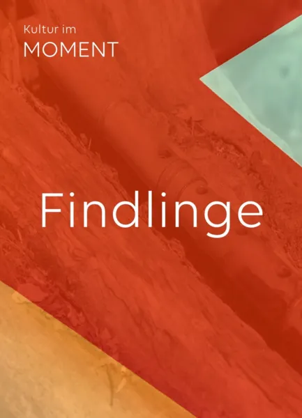Kultur im Moment: Findlinge
