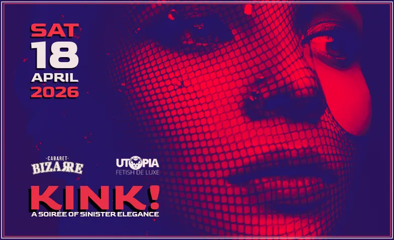 UTOPIA: KINK! A Soirée of Sinister Elegance