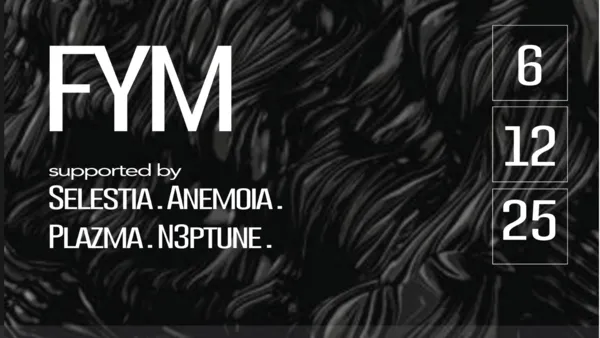 VORTEX w/ FYM/ Selestia / Anemoia / Plazma / N3ptune