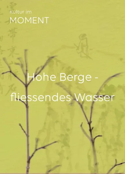 Hohe Berge – fliessendes Wasser. Qigong - Lebenspflege aus China