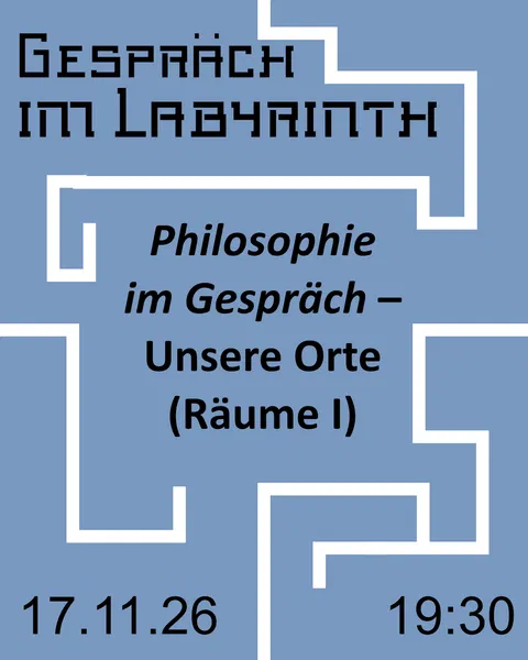 Philosophie im Gespräch: Unsere Orte – Räume (I)