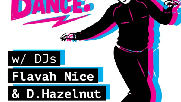 Dance Dance Dance w/ D. Hazelnut & Flavah Nice