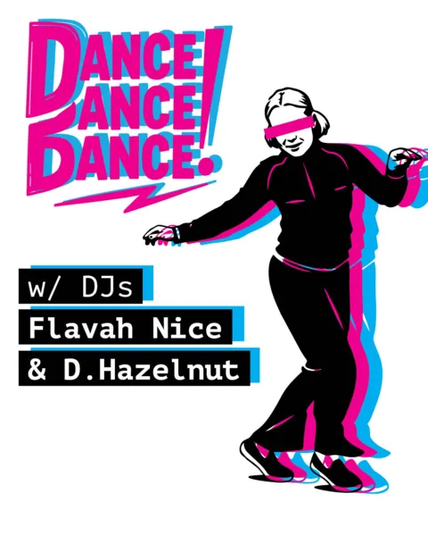 Dance Dance Dance w/ D. Hazelnut & Flavah Nice
