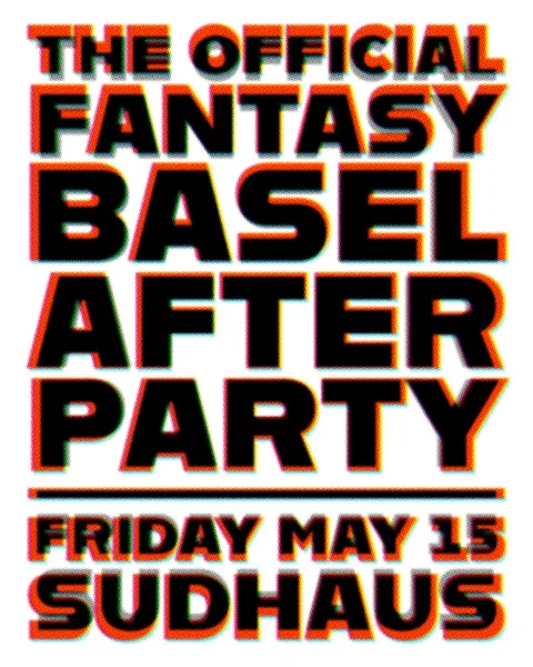 THE OFFICIAL FANTASY BASEL AFTERPARTY