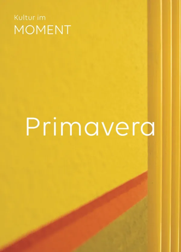 Kultur im Moment: Primavera