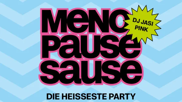 Menopause-Sause – die heisseste Party des Jahres