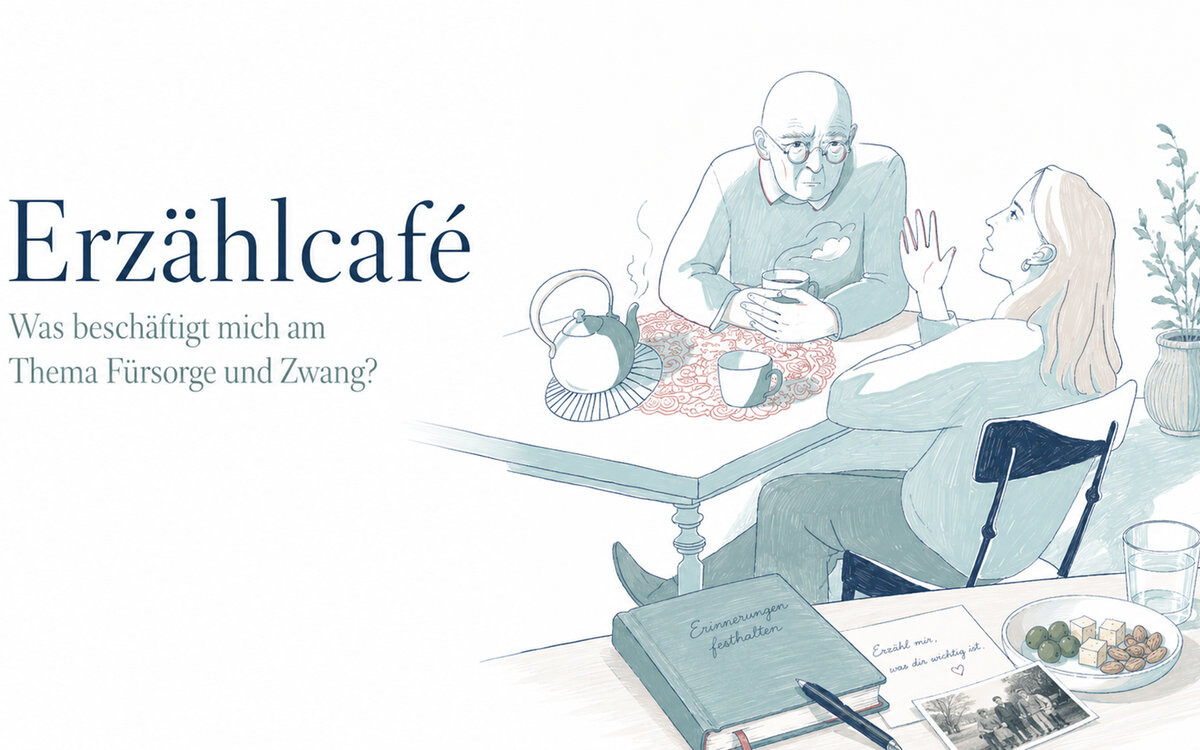 Erzählcafé: Was beschäftigt mich am Thema Fürsorge und Zwang?